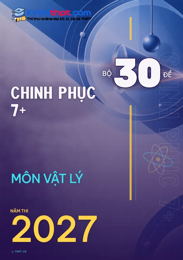 Bìa Bộ 30 đề Chinh phục 7+ môn Vật lý