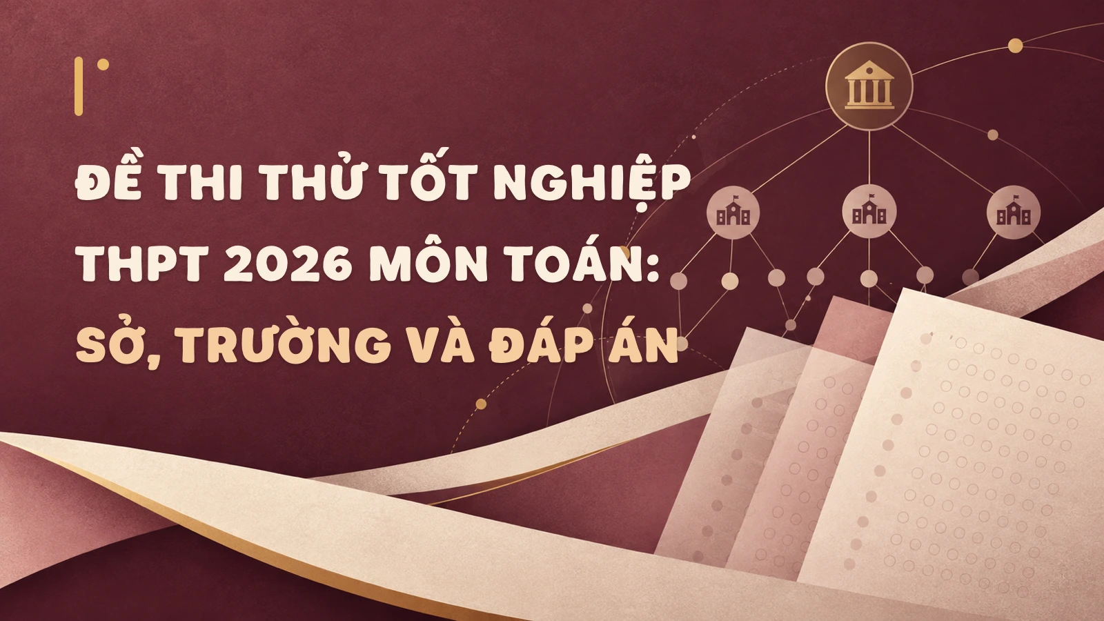 Đề thi thử tốt nghiệp THPT 2026 môn Toán: Sở, trường và đáp án