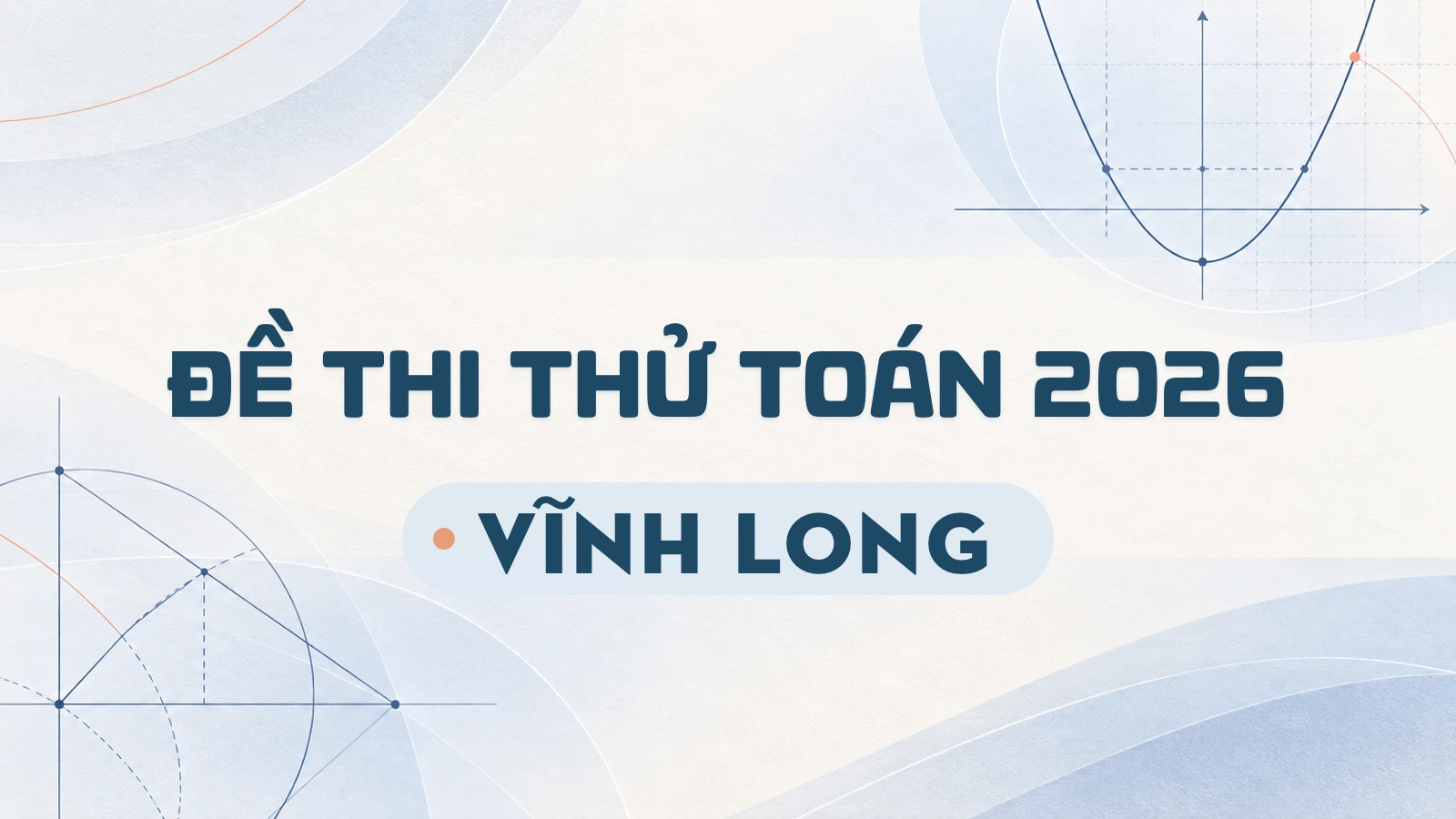 Tổng hợp đề thi thử tốt nghiệp THPT 2026 môn Toán Vĩnh Long